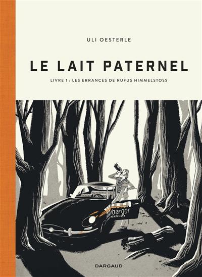 Le lait paternel. Vol. 1. Les errances de Rufus Himmelstoss