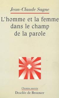 L'homme et la femme dans le champ de la parole : du lien à l'Alliance, approche psychosociale et théologique