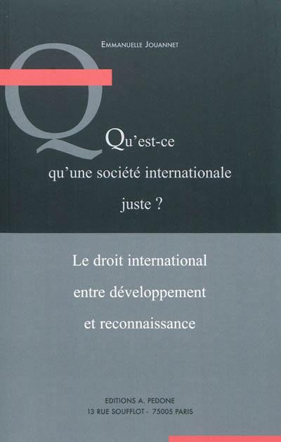 Qu'est-ce qu'une société juste ? : le droit international entre développement et reconnaissance