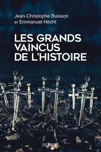 Les grands vaincus de l'histoire