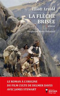 La flèche brisée : le roman de Cochise