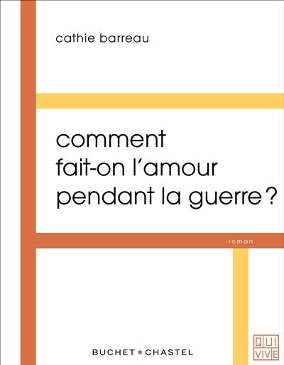 Comment fait-on l'amour pendant la guerre ?