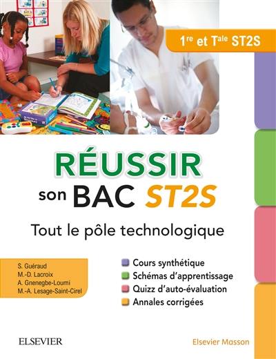 Réussir son bac ST2S première et terminale : tout le pôle technologique : cours synthétique, schémas d'apprentissage, quiz d'auto-évaluation, annales corrigées