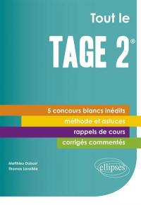 Tout le Tage 2 : 5 concours blancs inédits, méthode et astuces, rappels de cours, corrigés commentés