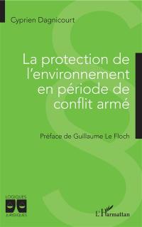 La protection de l'environnement en période de conflit armé