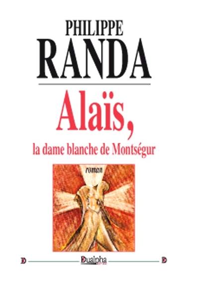 Alaïs, la dame blanche de Montségur