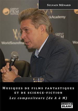 Musiques de films fantastiques et de science-fiction. Les compositeurs de A à M