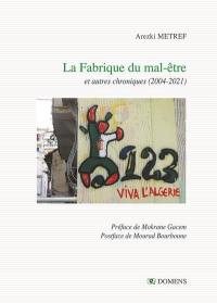 La fabrique du mal-être : et autres chroniques (2004-2021)