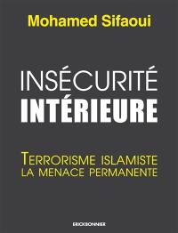 Insécurité intérieure : terrorisme islamiste, la menace permanente