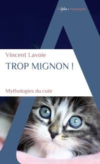 Trop mignon ! : mythologies du cute