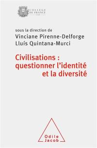 Civilisations : questionner l'identité et la diversité : colloque annuel 2020