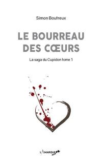 La saga du Cupidon. Vol. 1. Le bourreau des coeurs