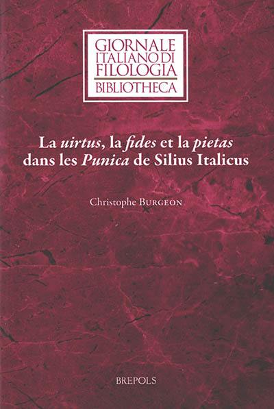 La virtus, la fides et la pietas dans les Punica de Silius Italicus