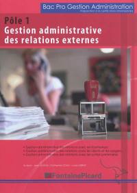 Bac pro gestion administration : préparation à la certification intermédiaire. Pôle 1, gestion administrative des relations externes