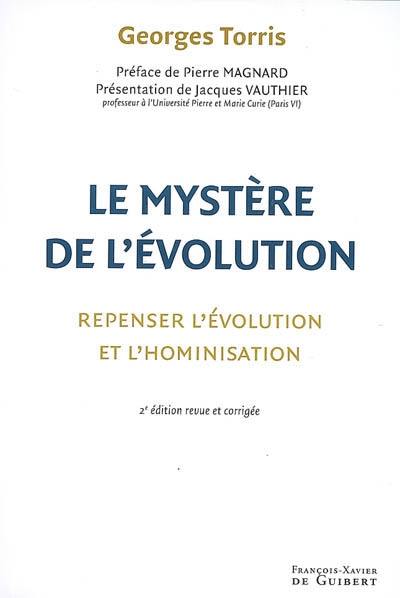 Le mystère de l'évolution : repenser l'évolution et l'hominisation