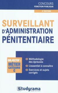 Surveillant d'administration pénitentiaire : objectif : métier catégorie C