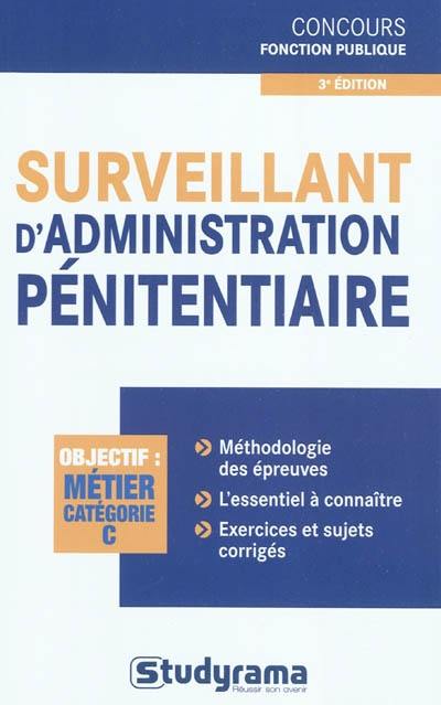 Surveillant d'administration pénitentiaire : objectif : métier catégorie C