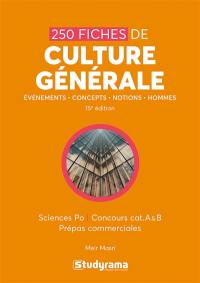 250 fiches de culture générale : événements, concepts, notions, hommes : Sciences Po, concours cat. A & B, prépas commerciales