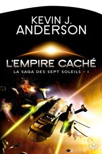 La saga des Sept Soleils. Vol. 1. L'empire caché