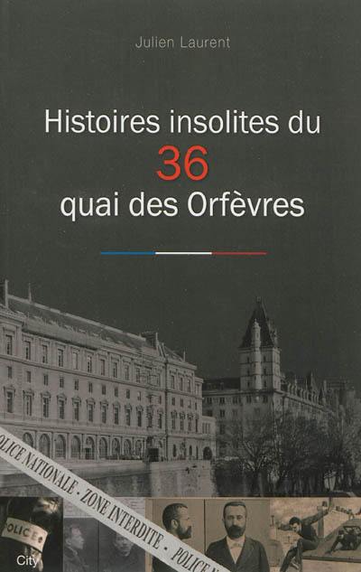 Histoires insolites du 36, quai des Orfèvres