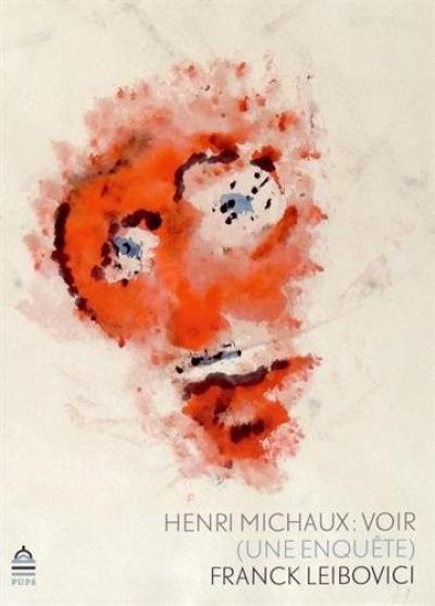 Henri Michaux, voir : une enquête