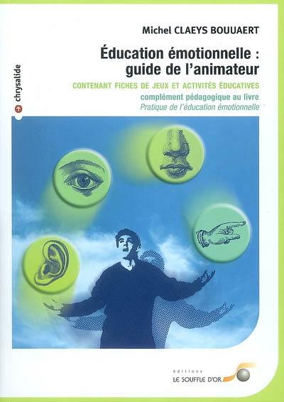 Education émotionnelle : guide de l'animateur : fiches de jeux et activités éducatives