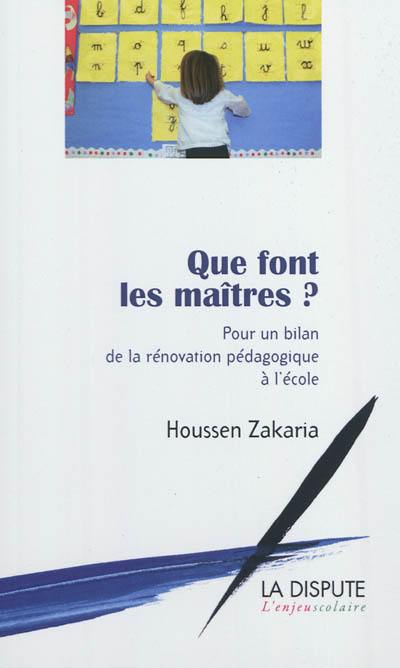 Que font les maîtres ? : pour un bilan de la rénovation pédagogique à l'école