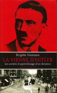 La Vienne d'Hitler : les années d'apprentissage d'un dictateur