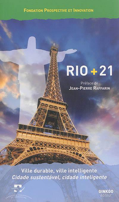 Rio + 21 : ville durable, ville intelligente. Rio + 21 : cidade sustentavel, cidade inteligente