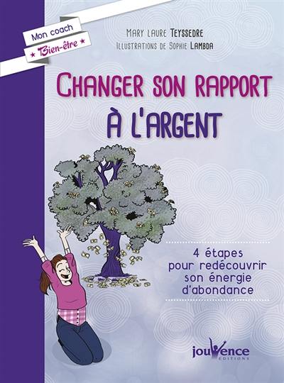 Changer son rapport à l'argent : 4 étapes pour redécouvrir son énergie d'abondance