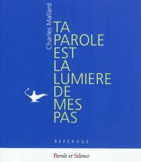 Ta parole est la lumière de mes pas : brèves méditations sur la parole de Dieu