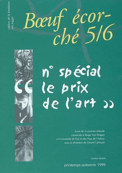 Boeuf écorché, n° 5-6. Le prix de l'art : actes de la journée d'étude consacrée à Roger Van Rogger à l'Université de Pau et des Pays de l'Adour