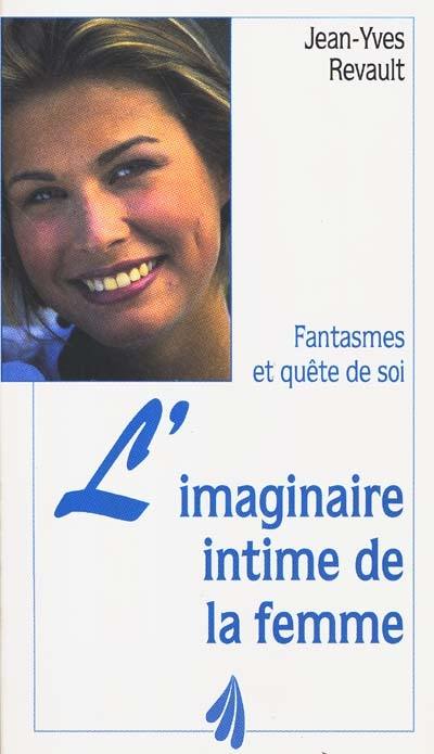 L'imaginaire intime de la femme : fantasmes et quête de soi