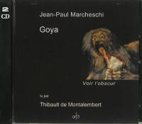 Goya : voir l'obscur