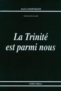 La Trinité est parmi nous