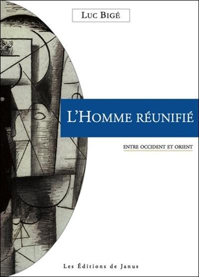 L'homme réunifié : entre Occident et Orient