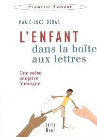 L'enfant dans la boîte aux lettres : une mère adoptive témoigne