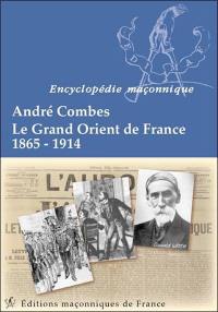 Le Grand Orient de France : 1865-1914