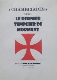 Chameriades. Vol. 1. Le dernier templier de Mormant