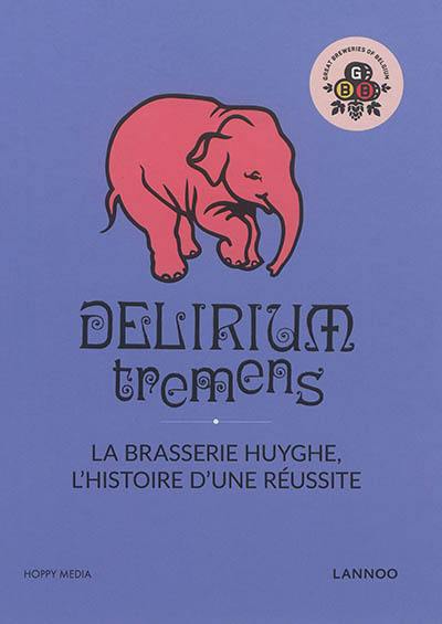 Delirium tremens : la brasserie Huyghe, l'histoire d'une réussite