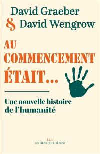 Au commencement était... : une nouvelle histoire de l'humanité