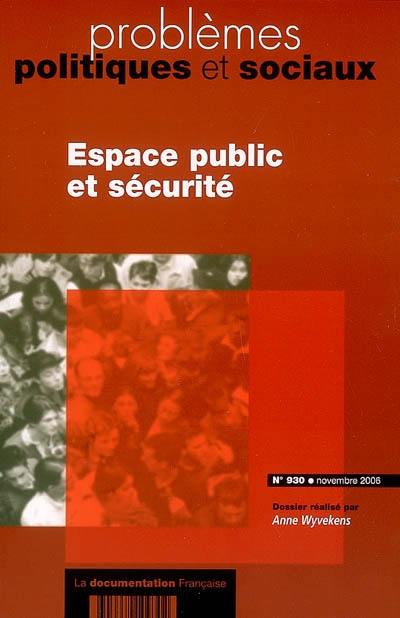 Problèmes politiques et sociaux, n° 930. Espace public et sécurité