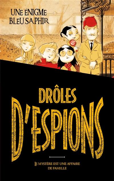 Drôles d'espions. Vol. 1. Une énigme bleu saphir