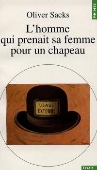 L'homme qui prenait sa femme pour un chapeau : et autres récits cliniques