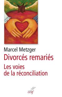 Divorcés remariés : les voies de la réconciliation