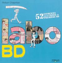 Labo BD : 52 exercices pour créer sa première BD