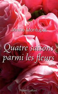 Quatre saisons parmi les fleurs