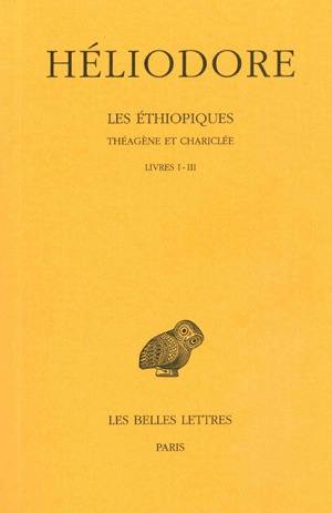 Les Ethiopiques : Théagène et Chariclée. Vol. 1. Livres I-III