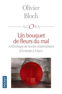 Un bouquet de fleurs du mal : anthologie de textes matérialistes d'Aristote à Marx