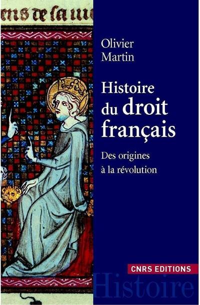 Histoire du droit français : des origines à la Révolution